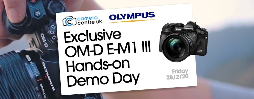 Olympus E-M1 III Hands-on Demo Day - Friday February 28th 2020